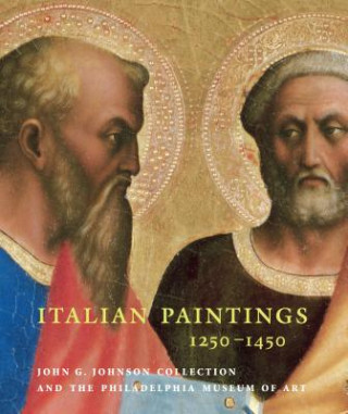 Kniha Italian Paintings, 1250-1450, in the John G. Johnson Collection and the Philadelphia Museum of Art Carl Brandon Strehlke