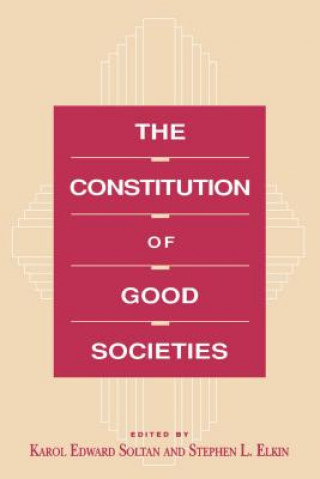 Könyv Constitution of Good Societies Stephen L. Elkin