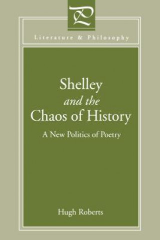 Carte Shelley and the Chaos of History Hugh. Roberts