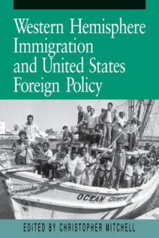 Kniha Western Hemisphere Immigration and United States Foreign Policy Christopher Mitchell