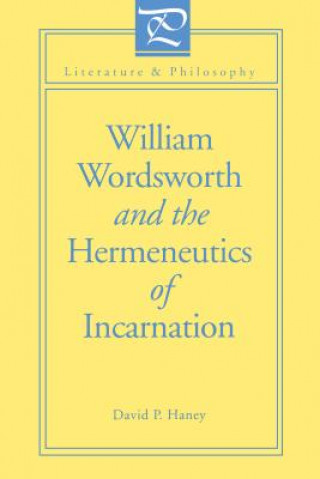 Книга William Wordsworth and the Hermeneutics of Incarnation David Haney