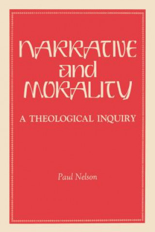 Könyv Narrative and Morality Paul. Nelson