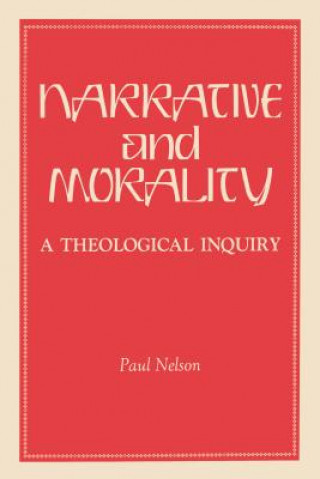 Kniha Narrative and Morality Paul. Nelson