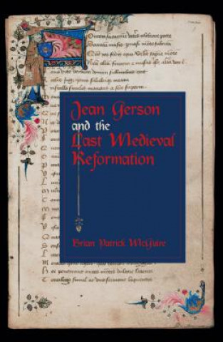 Carte Jean Gerson and the Last Medieval Reformation Brian Patrick McGuire
