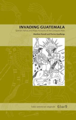 Książka Invading Guatemala Matthew Restall