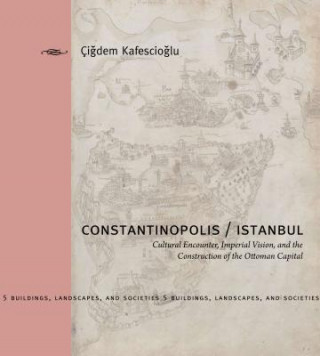 Książka Constantinopolis/Istanbul Cigdem Kafescioglu