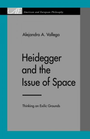 Kniha Heidegger and the Issue of Space Alejandro A. Vallega