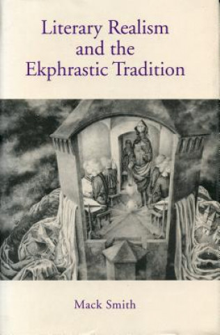 Kniha Literary Realism and the Ekphrastic Tradition Mack Smith