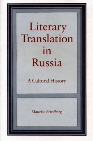 Kniha Literary Translation in Russia Maurice Friedberg