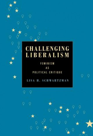 Knjiga Challenging Liberalism Lisa H. Schwartzman