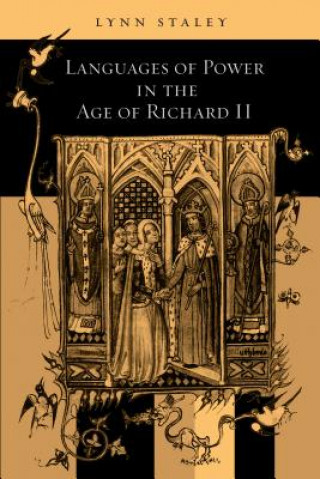Kniha Languages of Power in the Age of Richard II Lynn Staley