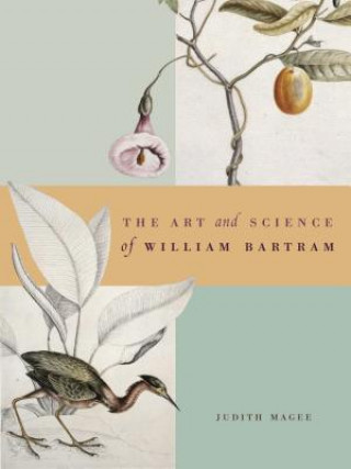 Kniha Art and Science of William Bartram Judith Magee