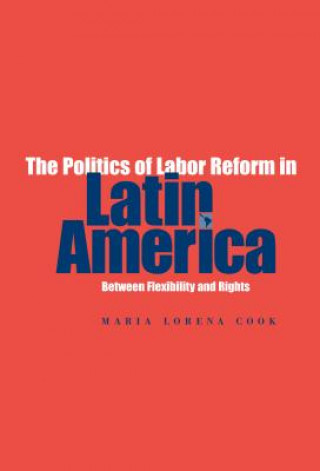 Kniha Politics of Labor Reform in Latin America Maria Lorena Cook