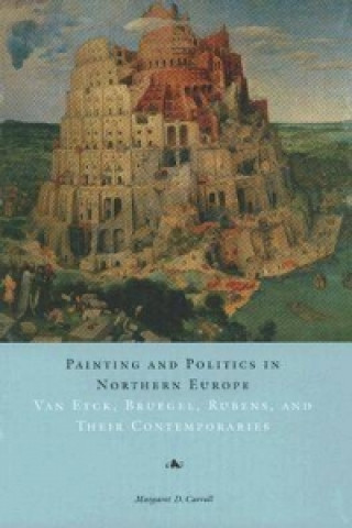 Kniha Painting and Politics in Northern Europe Margaret D. Carroll