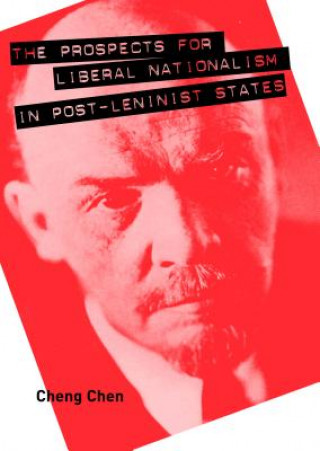 Könyv Prospects for Liberal Nationalism in Post-Leninist States Cheng Chen
