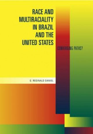 Könyv Race and Multiraciality in Brazil and the United States G.Reginald Daniel