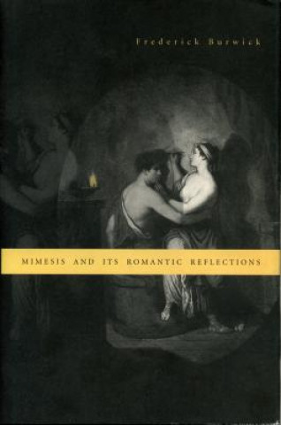 Kniha Mimesis and Its Romantic Reflections Frederick Burwick