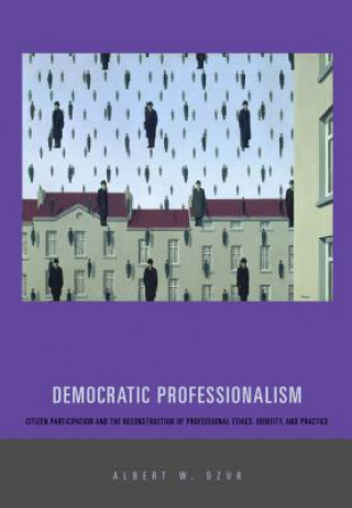 Książka Democratic Professionalism Albert W. Dzur