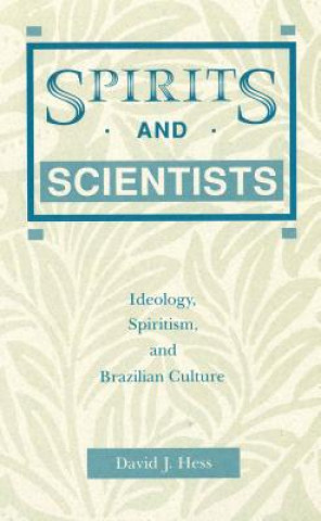 Knjiga Spirits and Scientists David J. Hess