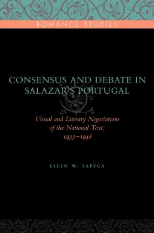 Книга Consensus and Debate in Salazar's Portugal Ellen W. Sapega