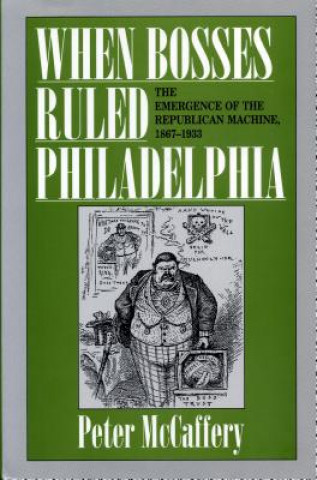 Könyv When Bosses Ruled Philadelphia Peter McCaffery
