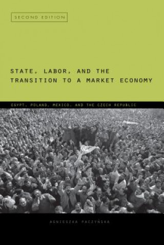 Книга State, Labor, and the Transition to a Market Economy Agnieszka Paczynska