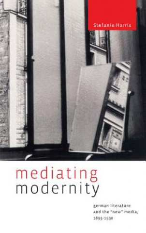 Kniha Mediating Modernity Stefanie Harris