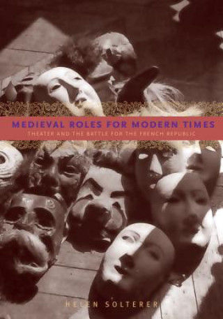 Könyv Medieval Roles for Modern Times Helen Solterer