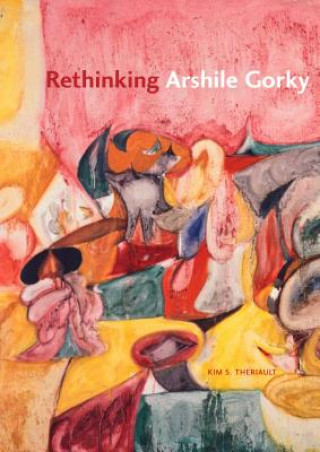 Книга Rethinking Arshile Gorky Kim S. Theriault