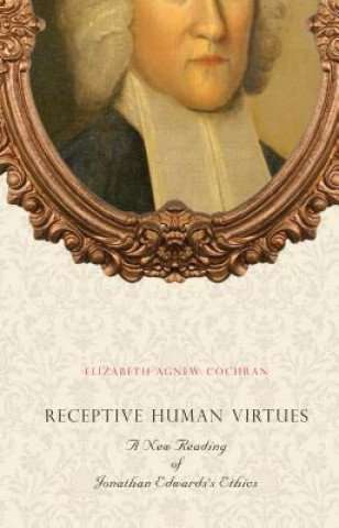 Kniha Receptive Human Virtues Elizabeth Agnew Cochran