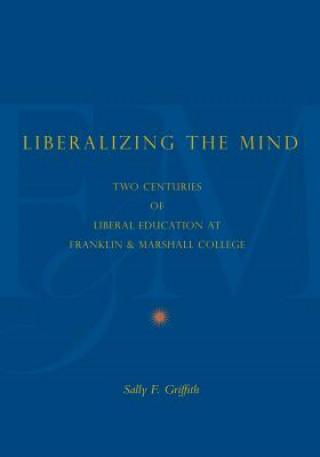 Knjiga Liberalizing the Mind Sally Foreman Griffith