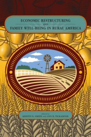 Carte Economic Restructuring and Family Well-Being in Rural America Kristin E. Smith