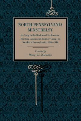 Kniha North Pennsylvania Minstrelsy Henry W. Shoemaker