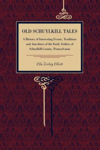 Könyv Old Schuylkill Tales Ella Zerbey Elliott