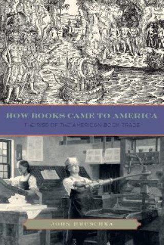 Boek How Books Came to America John Hruschka