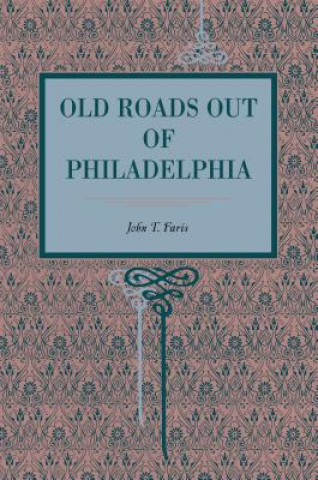 Book Old Roads Out of Philadelphia John T. Faris