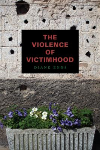 Kniha Violence of Victimhood Diane Enns