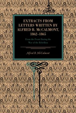 Kniha Extracts from Letters Written by Alfred B. McCalmont, 1862-1865 Alfred B. McCalmont