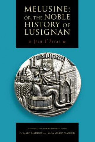 Książka Melusine; or, The Noble History of Lusignan Jean D'Arras