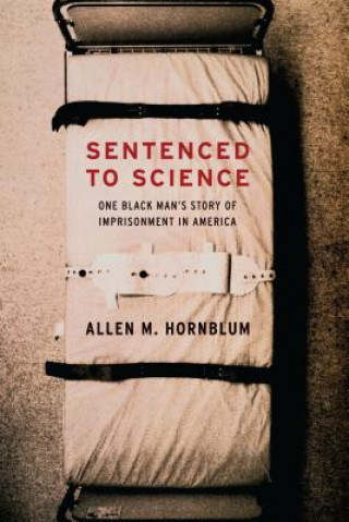 Kniha Sentenced to Science Allen M. Hornblum