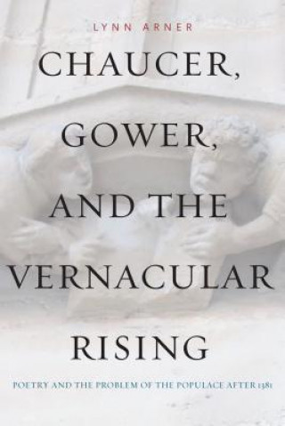 Könyv Chaucer, Gower, and the Vernacular Rising Lynn Arner