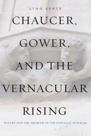 Książka Chaucer, Gower, and the Vernacular Rising Lynn Arner