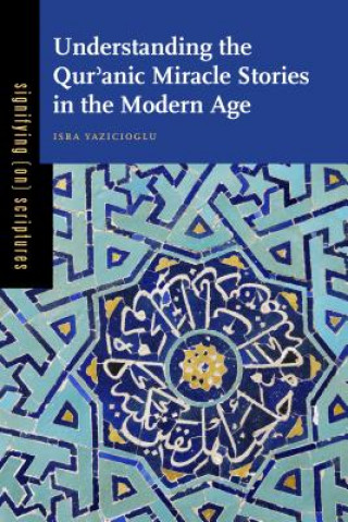 Livre Understanding the Qur'anic Miracle Stories in the Modern Age Isra Yazicioglu