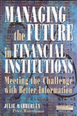 Book Managing the Future in Financial Institutions Julie Mabberley