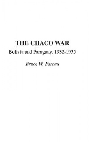 Knjiga Chaco War Bruce W. Farcau