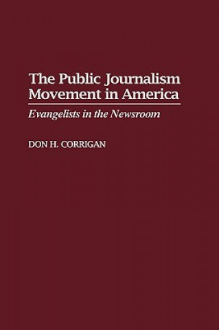 Kniha Public Journalism Movement in America Don H. Corrigan