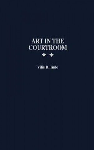 Książka Art in the Courtroom Vilis R. Inde