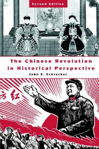 Kniha Chinese Revolution in Historical Perspective John E. Schrecker