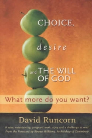 Kniha Choice, Desire and the Will of God David Runcorn