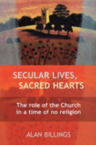 Knjiga Secular Lives, Sacred Hearts Alan Billings